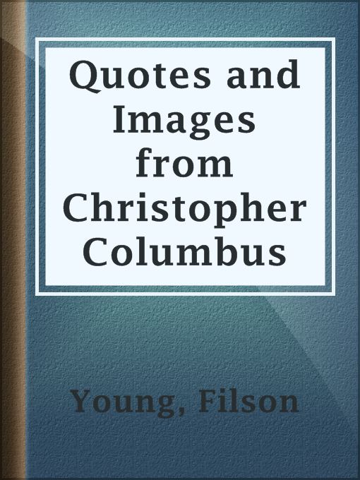 Title details for Quotes and Images from Christopher Columbus by Filson Young - Available